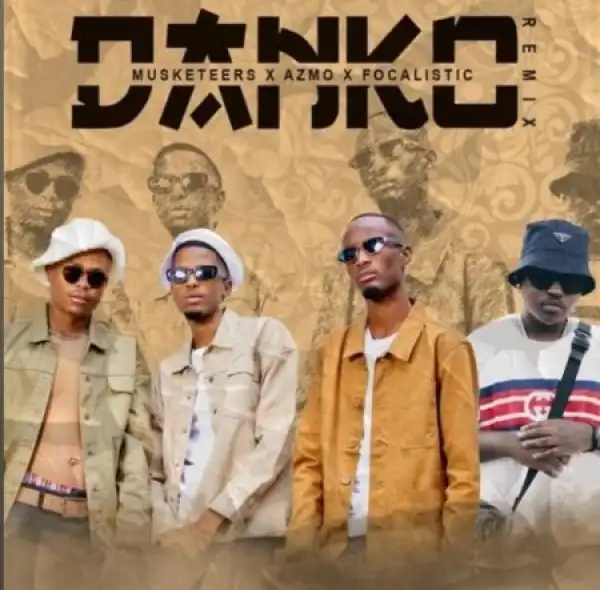 Musketeers, Azmo Nawe & Focalistic – Danko (Remix)