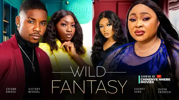 Wild Fantasy (2024 Nollywood Movie)