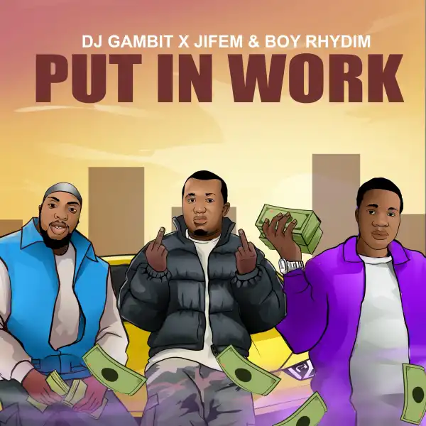 DJ Gambit - Put In Work ft. Boyrhydim, Jifem