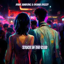 Iyane Jamdong & Drama Drizzy – ‎Stuck In The Club