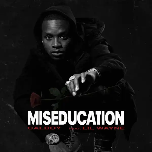 Calboy Ft. Lil Wayne – Miseducation