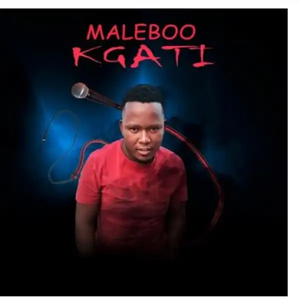 Maleboo – Kgati