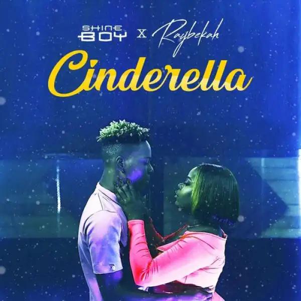 Raybekah – Cinderella Ft. Shine Boy