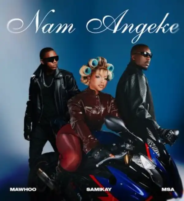 MaWhoo – Nam Angeke Ft Sami