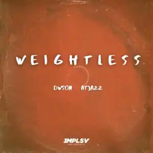 Dwson & Atjazz – Weightless