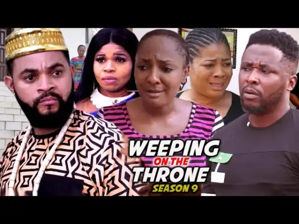 Weeping On The Throne Season 9