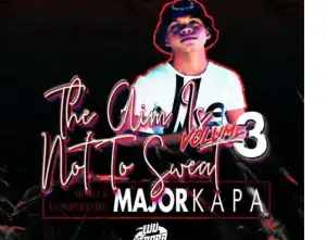 Major Kapa – The Aim Is Not To Sweat Vol.03