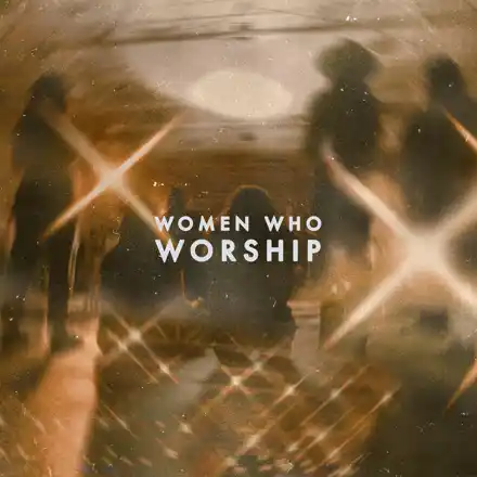 Women Who Worship – Firm Foundation (He Won’t) 