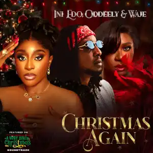 Ini Edo – Christmas Again [From "A Very Dirty Christmas" Soundtrack] ft Oddeely & Waje