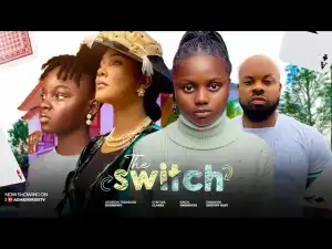 The Switch (2024 Nollywood Movie)