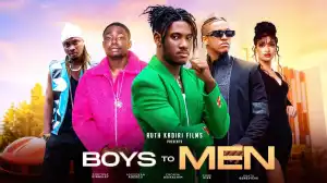 Boys To Men (2023 Nollywood Movie)