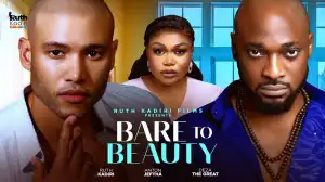 Bare To Beauty (2025 Nollywood Movie)