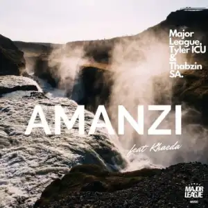 Major League, Tyler ICU & Thabzin SA – Amanzi ft. Kheada