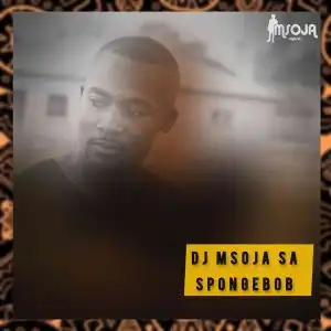 Dj Msoja SA – SpongeBob