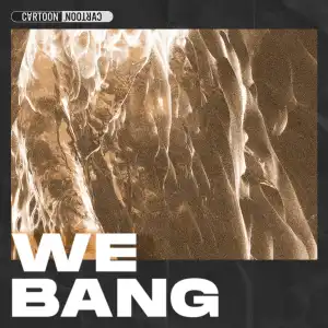 Cartoon – We Bang