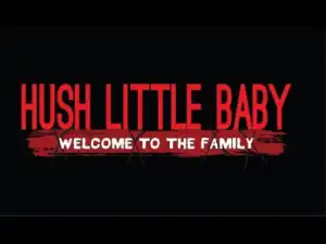 Hush Little Baby Welcome To The Family (2018) (Official Trailer)