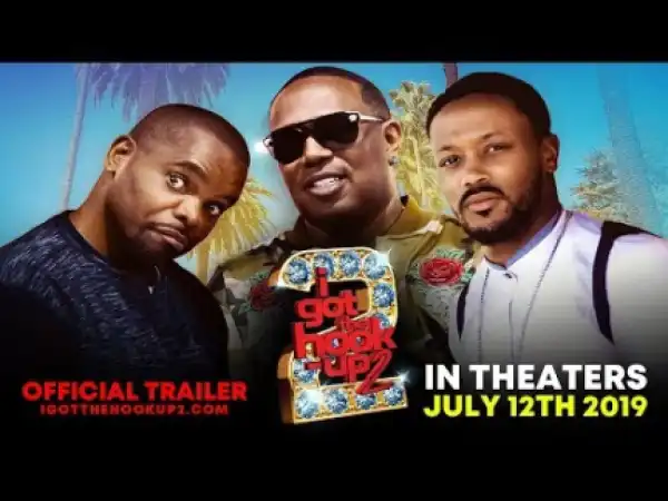 I Got The Hook Up 2 (2019) (Official Trailer)