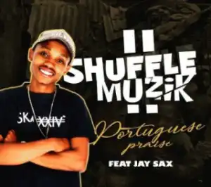Shuffle Muzik - Portuguese Praise Ft. Jay Sax