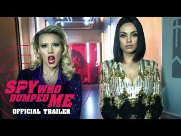 The Spy Who Dumped Me (2018) (Official Trailer)