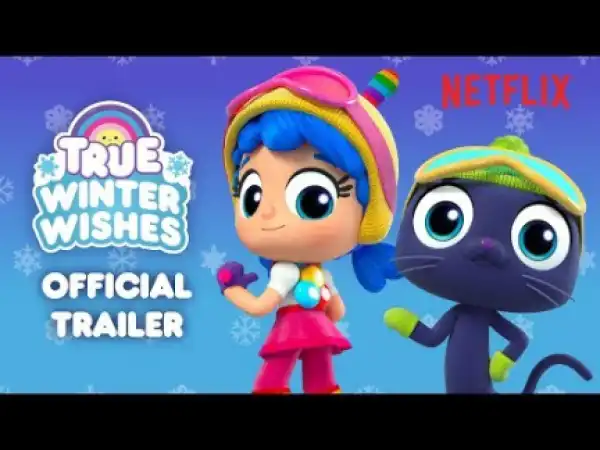 True: Winter Wishes (2019) [Animation] (Official Trailer)